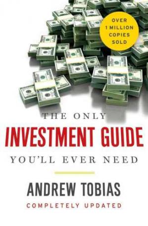 The Only Investment Guide You’ll Ever Need Andrew Tobias