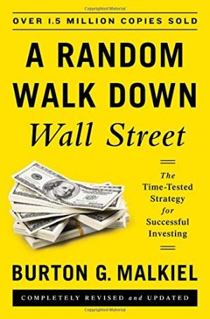 A Random Walk Down Wall Street: The Time-Tested Strategy for Successful Investing Burton G. Malkiel