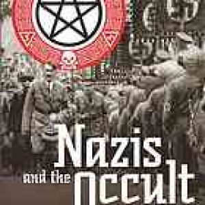 The Nazis The Nazis and the Occult: The Dark Forces Unleased by the Third Reich the Occult: The Dark Forces Unleased by the Third Reich