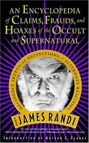 Encyclopedia of Claims, Frauds, and Hoaxes of the Occult and Supernatural: Decidedly Skeptical Definitions of Alternative Realities