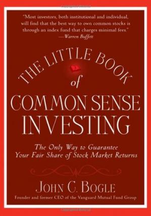 The Little Book of Common Sense Investing: The Only Way to Guarantee Your Fair Share of Stock Market Returns (Little Book Big Profits) John C. Bogle