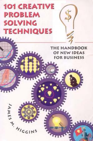 101 Creative Problem Solving Techniques: The Handbook of New Ideas for Business