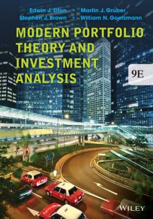 Modern Portfolio Theory and Investment Analysis Edwin J. Elton, Martin J. Gruber, Stephen J. Brown, William N. Goetzmann