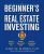 The Beginner’s Guide to Real Estate Investing Gary W. Eldred