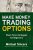 Michael Sincere – Make Money Trading Options- Short-Term Strategies for Beginners